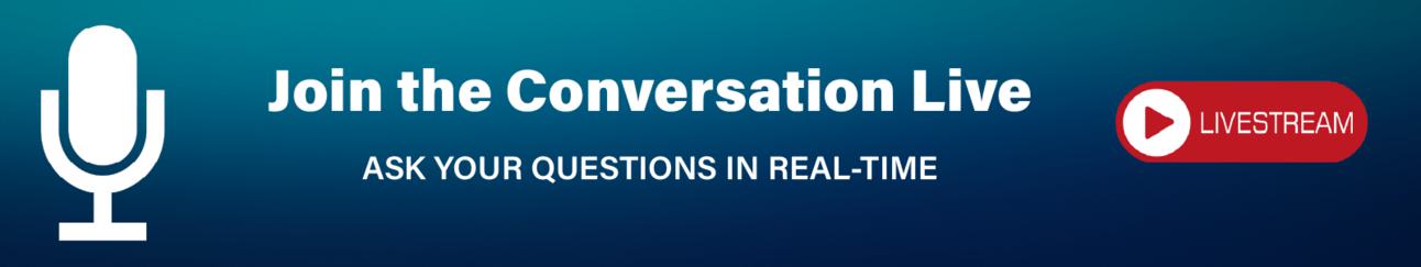 Join the LIVE conversation. Ask your questions in real-time.