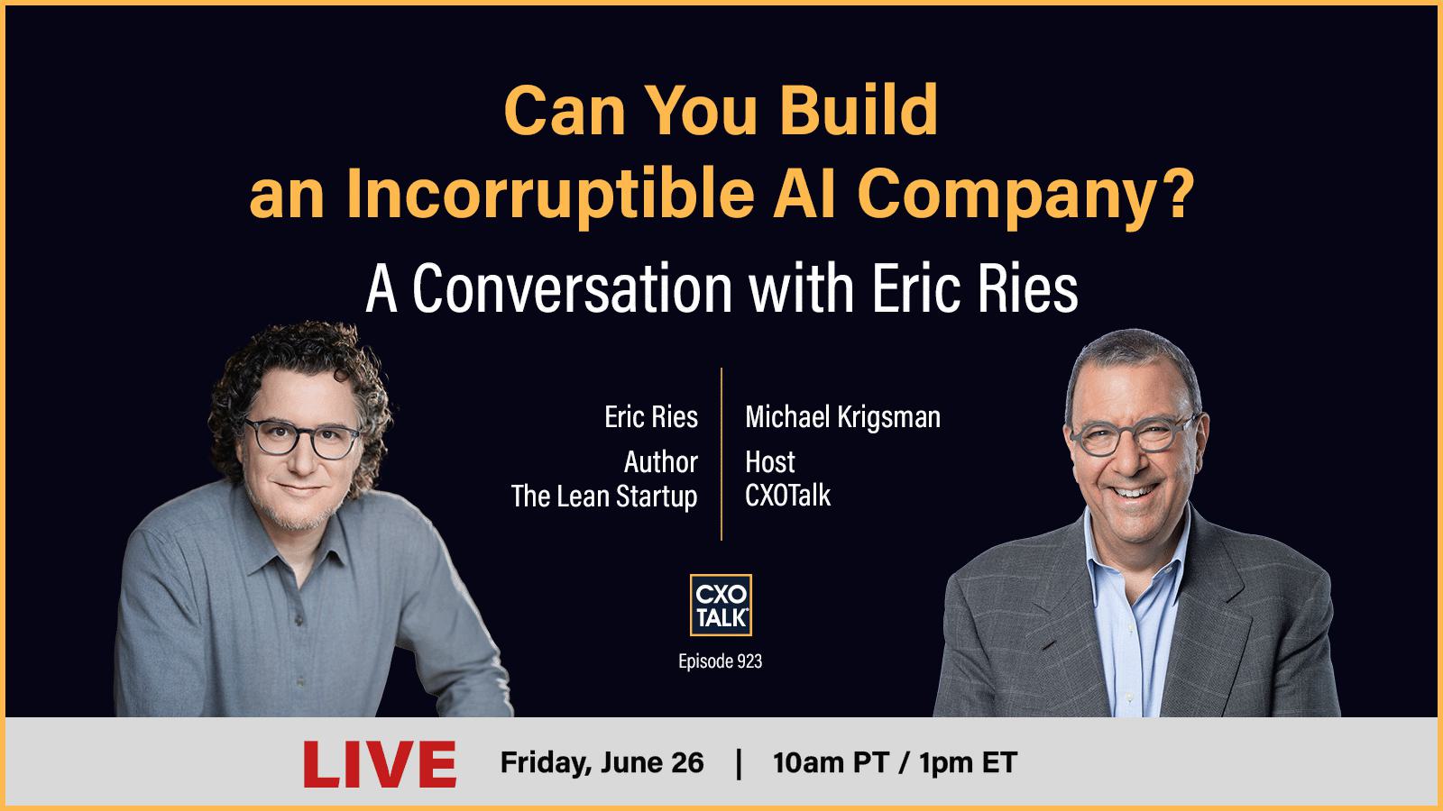 LIVE with Eric Ries: Can You Build an Incorruptible AI Company?