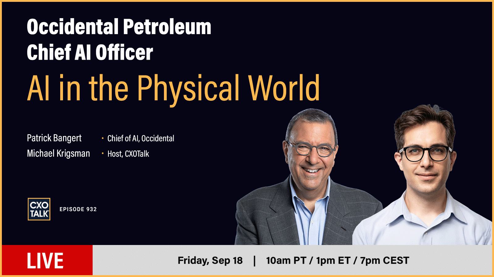 Occidental Petroleum’s Chief AI Officer: AI at Scale in the Physical World, Friday Sept. 18
