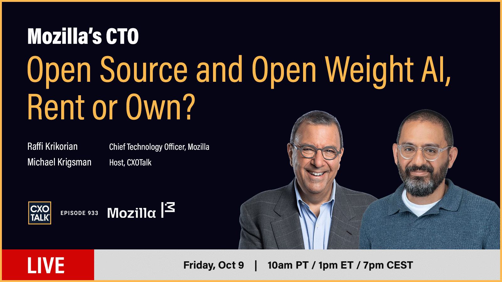 Mozilla CTO: Open Source and Open Weight AI, Rent or Own? Friday, Oct 9