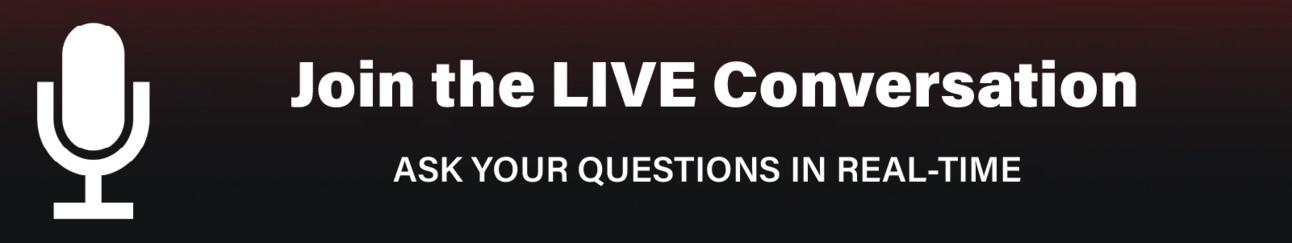 Join the LIVE Conversationn: Ask Your Questions In Real Timee