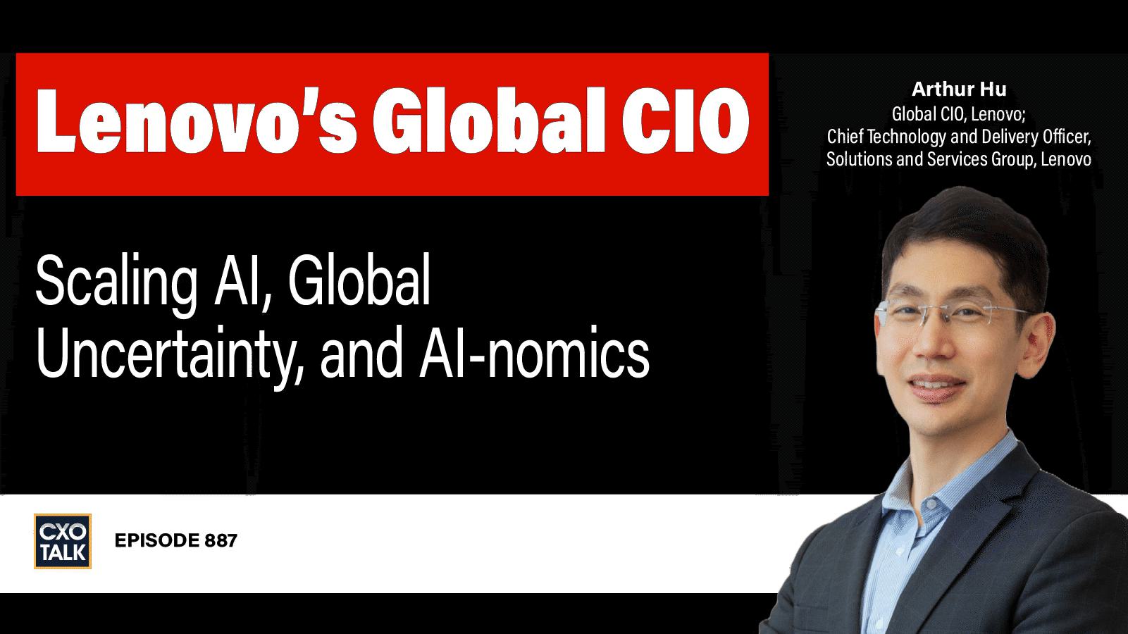 Lenovo’s Global CIO: Advice on Scaling AI, Managing Global Uncertainty, and AI-nomics