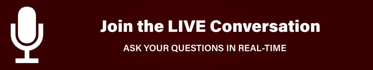 Join the LIVE conversation: Ask your questions in real-time