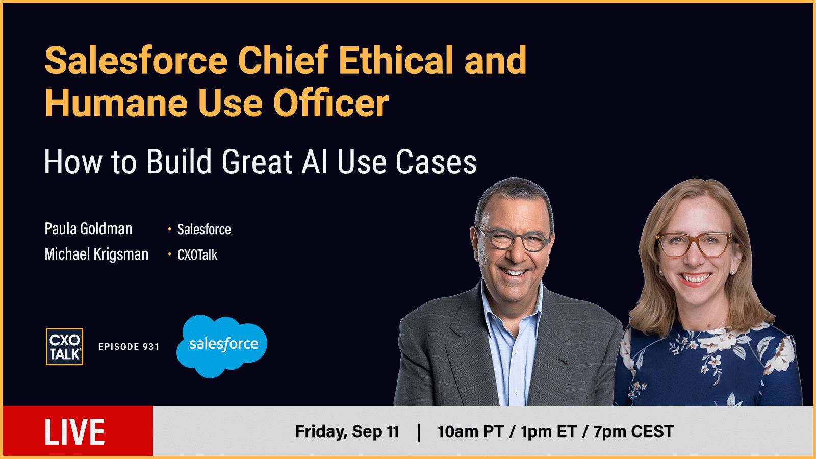 Salesforce’s Chief Ethical and Humane Use Officer: How to Build Great AI Use Cases, Friday Sept. 11